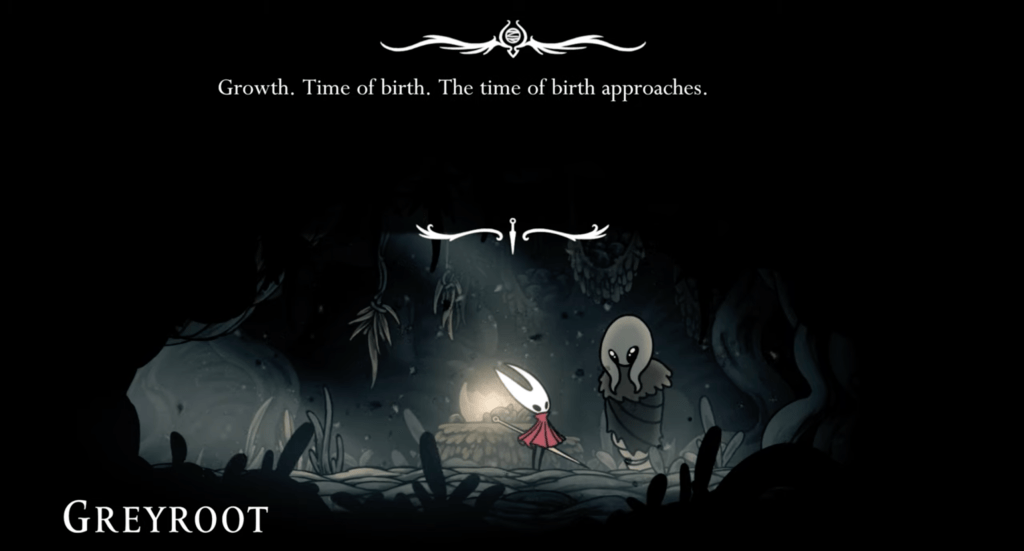Greyroot, a Silksong NPC, says "Growth. Time of birth. The time of birth approaches."